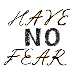 lettering motivation phrase inspiration have no fear