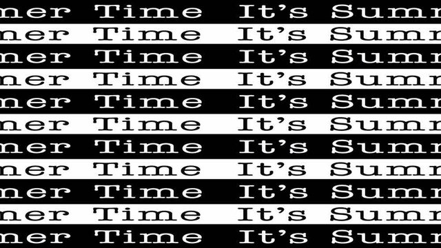 It's Summer Time text animation  black and white moving for background.