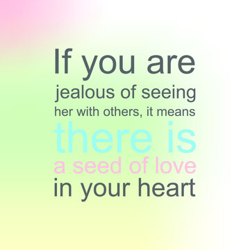 expression quote about love, if you are jealous of seeing her with others, it means,...text , vector illustrations