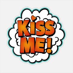 Comic speech bubble with emotional text Kiss me. Sound effects icon
