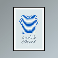 Hand drawn poster with blue striped t-shirt and handlettered phrase I adore stripes