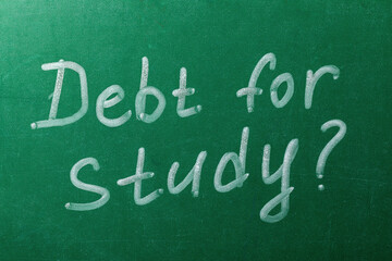 Obraz premium The inscription is chalk on the school board. Concept on Study Debt