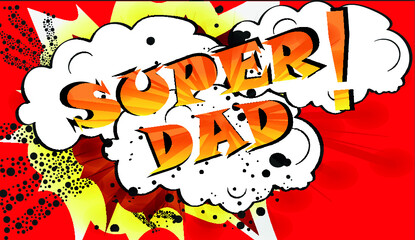 Super Dad - Comic Book Style. Vector Illustration