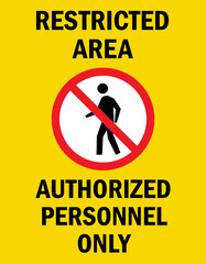 Restricted area - Authorized personnel only. Caution sign. Perfect for business concepts, backgrounds, label, poster, sticker, sign, symbol and wallpaper. - obrazy, fototapety, plakaty