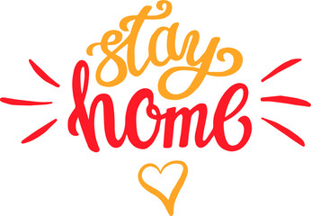Sticker with the words - Stay home. An inscription urging you to stay at home during quarantine. Color vector illustration. Hand lettering with decorative elements. Isolated on white background