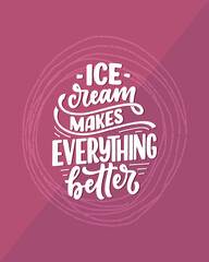 Hand drawn lettering composition about Ice Cream. Funny season slogan. Isolated calligraphy quote for summer fashion, beach party. Great design for banner, postcard, print or poster. Vector