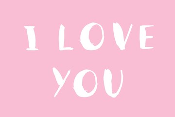 Simple hand drawn lettering I love you. Letters are made with paint brush with thick stroke. White and pink vector illustration about loving someone