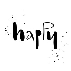 Vector lettering illustration “Happy”. Calligraphy text is isolated on white background. Handmade poster, shirt design print, badge, icon, greeting card, invitation, banner. Concept for compliment.