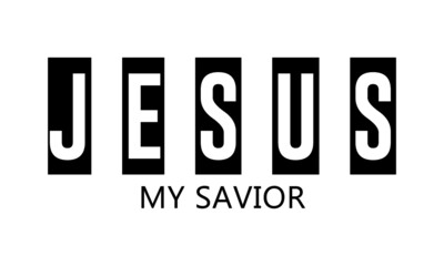 Jesus my savior, Christian faith, Typography for print or use as poster, card, flyer or T Shirt