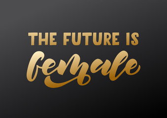 The future is female hand drawn lettering