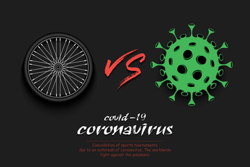 Banner cycling against coronavirus. Bicycle wheel vs covid-19. Cancellation of sports tournaments due to an outbreak of coronavirus. The worldwide fight against the pandemic. Vector illustration