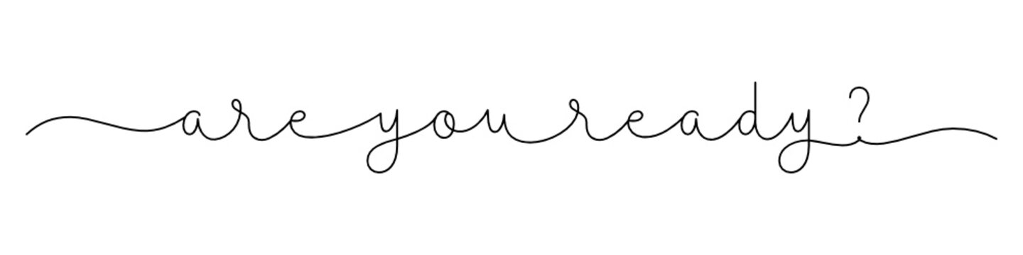 ARE YOU READY? black vector monoline calligraphy banner with swashes