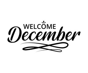 Welcome December - text word Hand drawn Lettering card. Modern brush calligraphy t-shirt Vector illustration.inspirational design for posters, flyers, invitations, banners backgrounds .