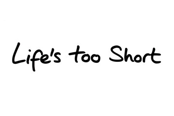 Fototapeta premium Lifes Too Short