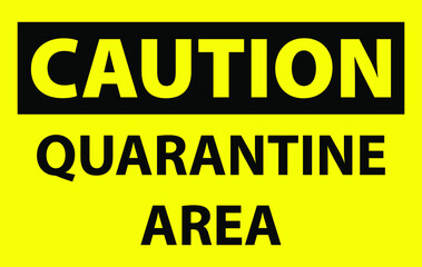 Caution quarantine area warning sign