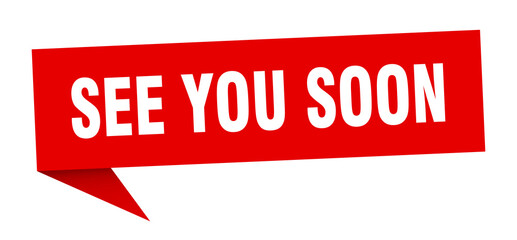 see you soon banner. see you soon speech bubble. see you soon sign