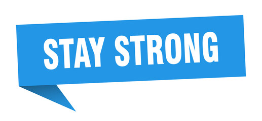 stay strong banner. stay strong speech bubble. stay strong sign