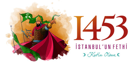 1453 istanbul'un Fethi Kutlu Olsun, Translation: Happy Conquest of Istanbul. Fall of Constantinople in 1453.  - obrazy, fototapety, plakaty