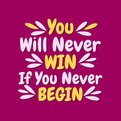 Inspirational Quotes Typography Poster - You Will Never Win if You Never Begin