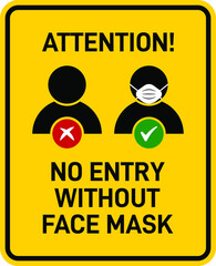 Attention No Entry Without Face Mask Sign. Prevention of COVID-19. Vector