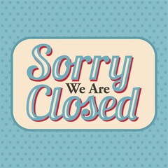 sorry we are closed label