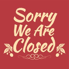 sorry we are closed label