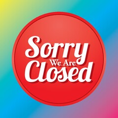 sorry we are closed label