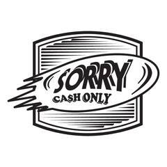 sorry cash only label