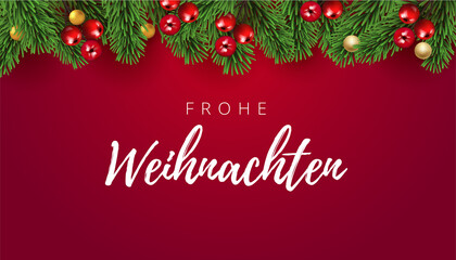 Fototapeta na wymiar German lettering Frohe Weihnachten - Happy New Year and Merry Christmas. Christmas greeting red background fir tree branches border and red berries and gold decorations. Vector Illustration