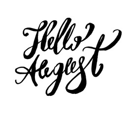 Hand drawn typography lettering phrase Hello, August! isolated on the white background. Fun calligraphy for typography greeting and invitation card or t-shirt print design.