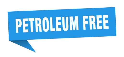 petroleum free banner. petroleum free speech bubble. petroleum free sign