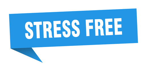 stress free banner. stress free speech bubble. stress free sign