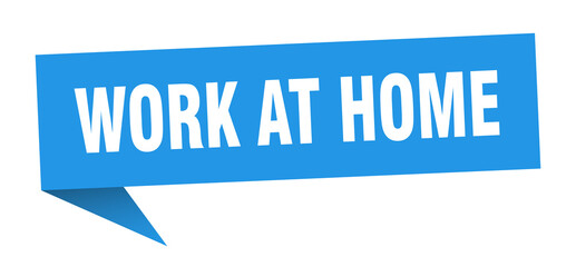 work at home banner. work at home speech bubble. work at home sign