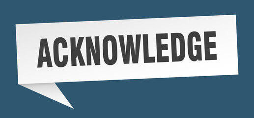 acknowledge banner. acknowledge speech bubble. acknowledge sign