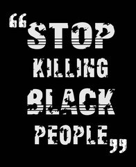 Stop killing black people slogan typography vector t-shirt design,poster.