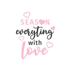 Fototapeta premium Season everything with love quote typography