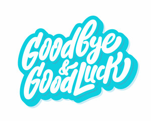 Goodbye and Good luck. Farewell card. Vector lettering.
