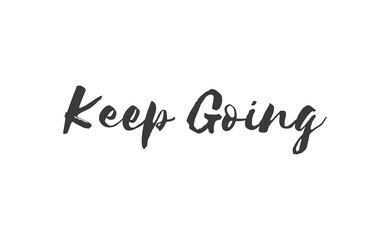 Keep Going Lettering. Hand drawn style typographic text. Motivational quote for print.