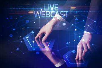Navigating social networking with LIVE WEBCAST inscription, new media concept