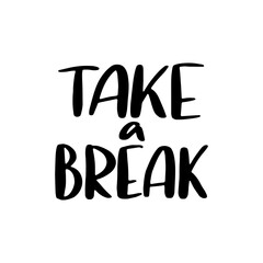 Take a break - hand drawn lettering quote.