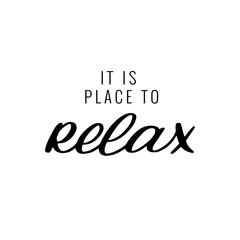 It is place to relax - hand drawn lettering quote.