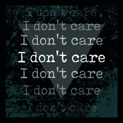 I don't care slogan graphic vector print lettering for t shirt print design