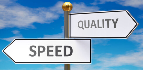 Speed and quality as different choices in life - pictured as words Speed, quality on road signs pointing at opposite ways to show that these are alternative options., 3d illustration