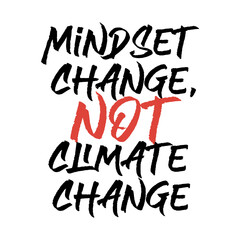 Mindset change not climate change. Best awesome climate change quote. Modern calligraphy and hand lettering.