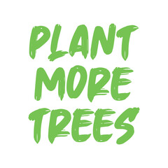 Plant more trees. Best being unique climate change quote. Modern calligraphy and hand lettering.