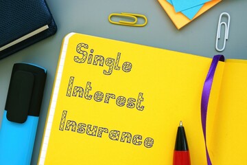Business concept about Single Interest Insurance with phrase on the piece of paper.