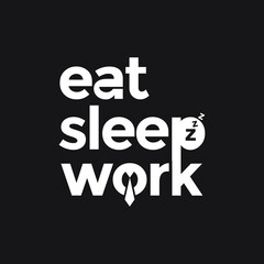 creative typhography eat sleep work with spoon tie and people snore logo design