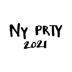 Handwritten vector words "NY PRTY 2021". Overlay text for poster, club, e-commerce, blog, billboard.
