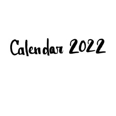 Handwritten vector word "Calendar 2022". New year calendar. Overlay text for calendar, poster, e-commerce, card, blog.