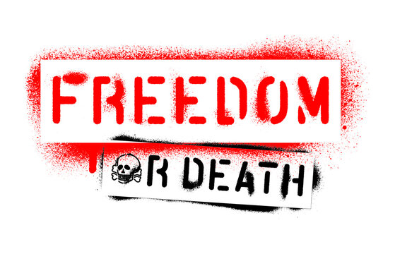 ''Freedom or death''. Spray paint graffiti stencil. White background.